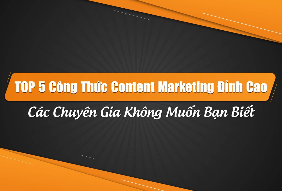 Top 5 Công Thức Content Marketing Đỉnh Cao