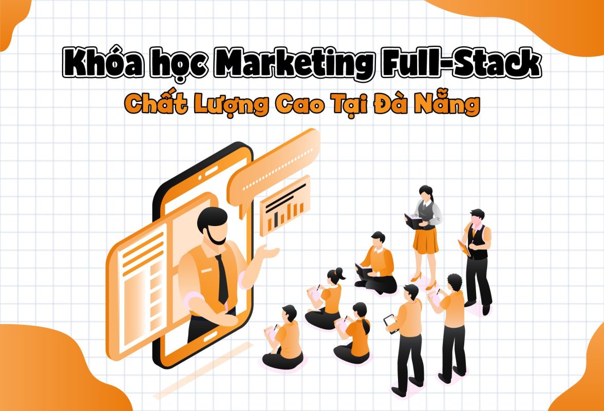 khóa học Marketing FullStack chất lượng cao Đà Nẵng